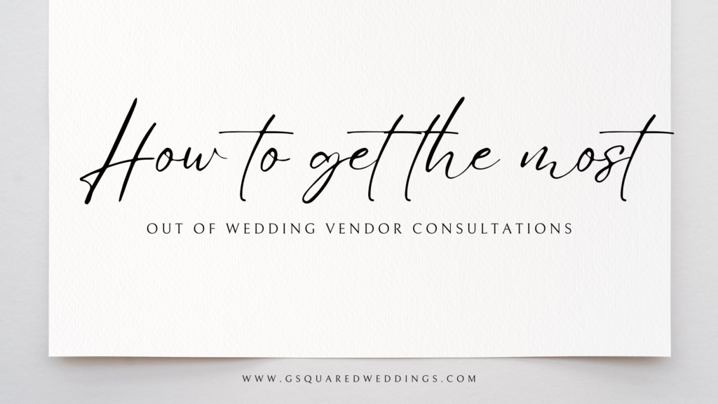 How to get the most out of wedding vendor consultations