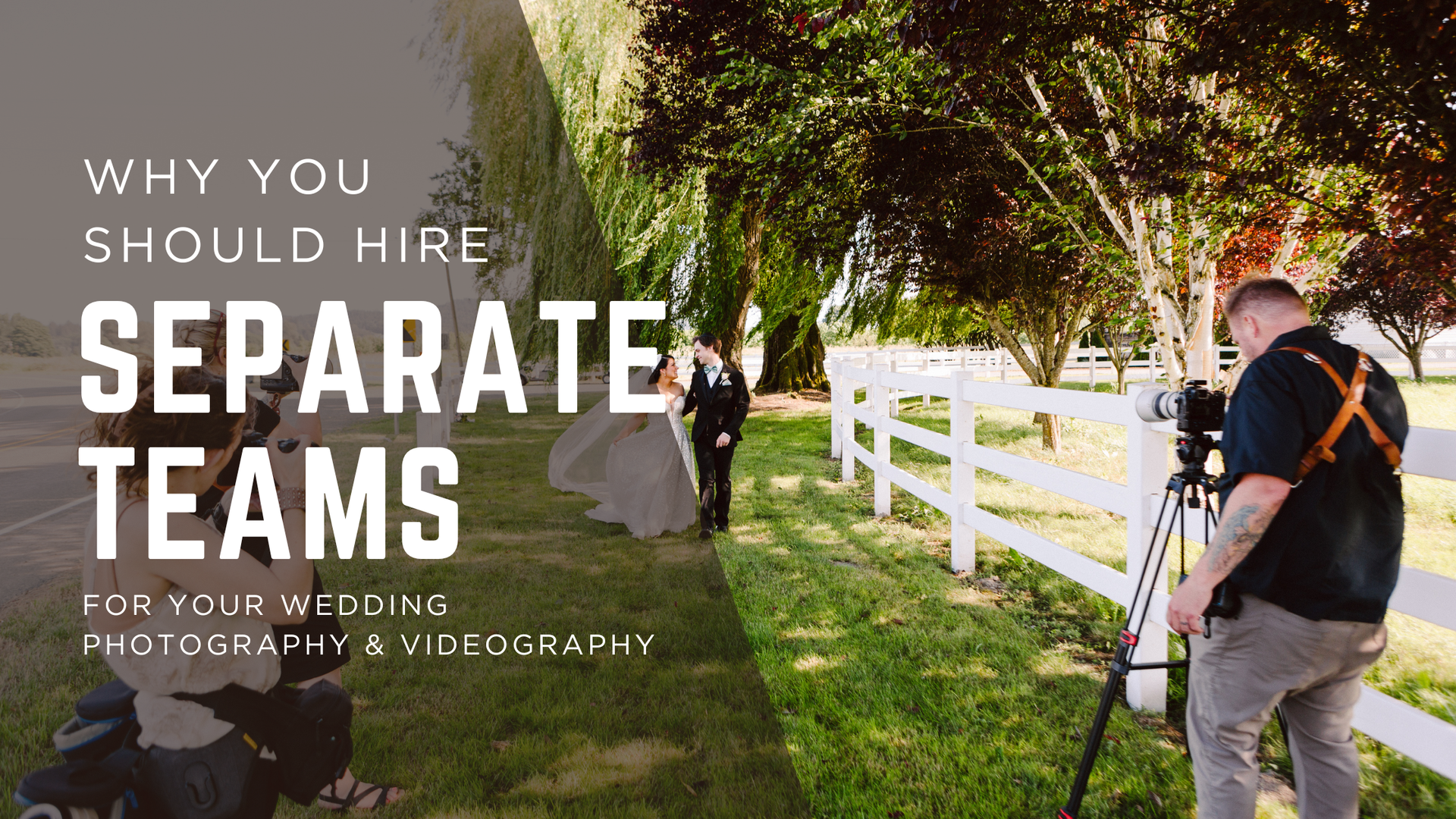 Snohomish Wedding Photographer GSquared Weddings Photographer capturing a bride and groom walking along a white fence lined with trees. Text overlay reads: Why you should hire separate teams for your wedding photography & videography to elevate these cherished moments. Serving Seattle, Snohomish and Orlando